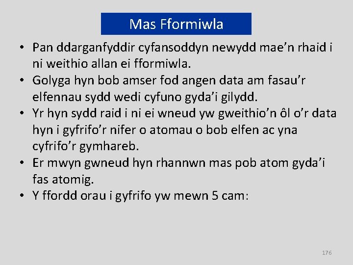 Mas Fformiwla • Pan ddarganfyddir cyfansoddyn newydd mae’n rhaid i ni weithio allan ei