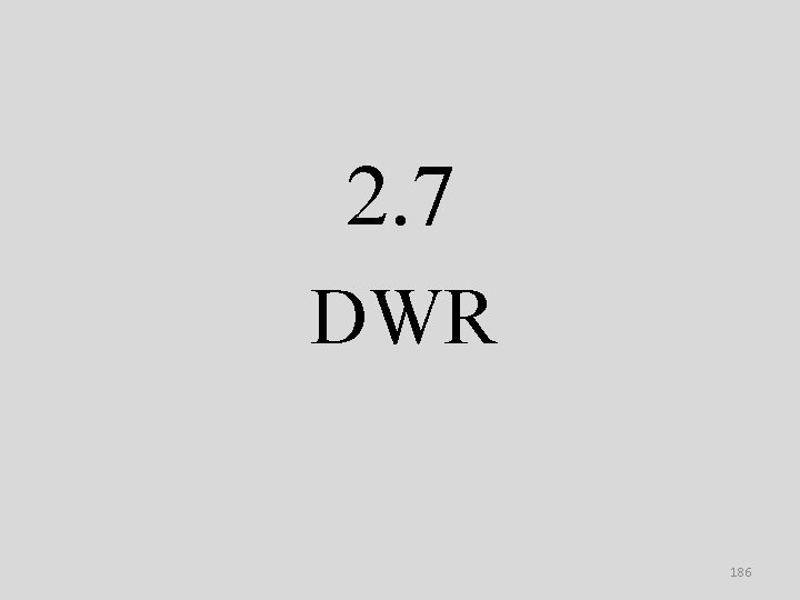 2. 7 DWR 186 