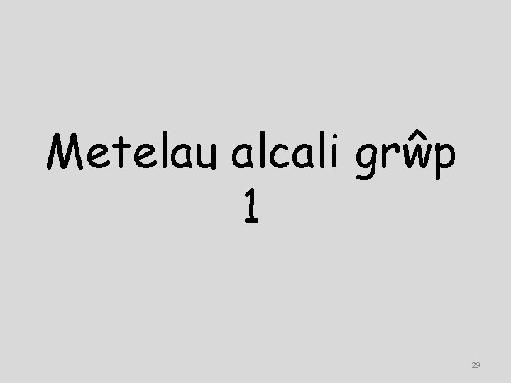 Metelau alcali grŵp 1 29 