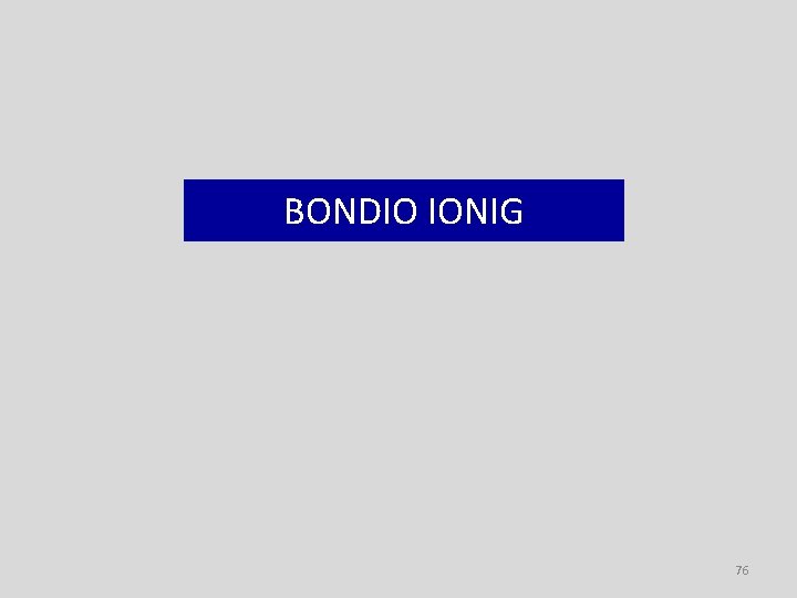 BONDIO IONIG 76 