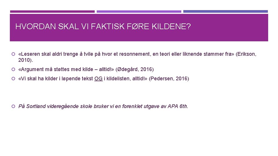 HVORDAN SKAL VI FAKTISK FØRE KILDENE? «Leseren skal aldri trenge å tvile på hvor