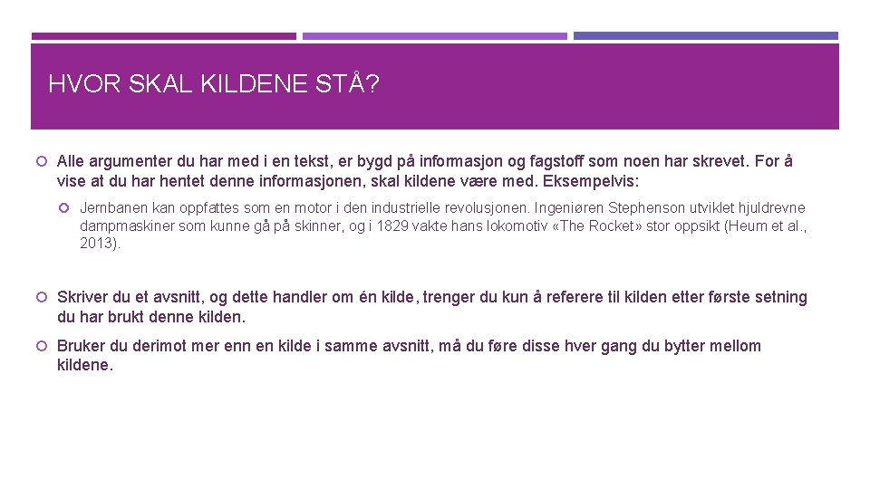 HVOR SKAL KILDENE STÅ? Alle argumenter du har med i en tekst, er bygd