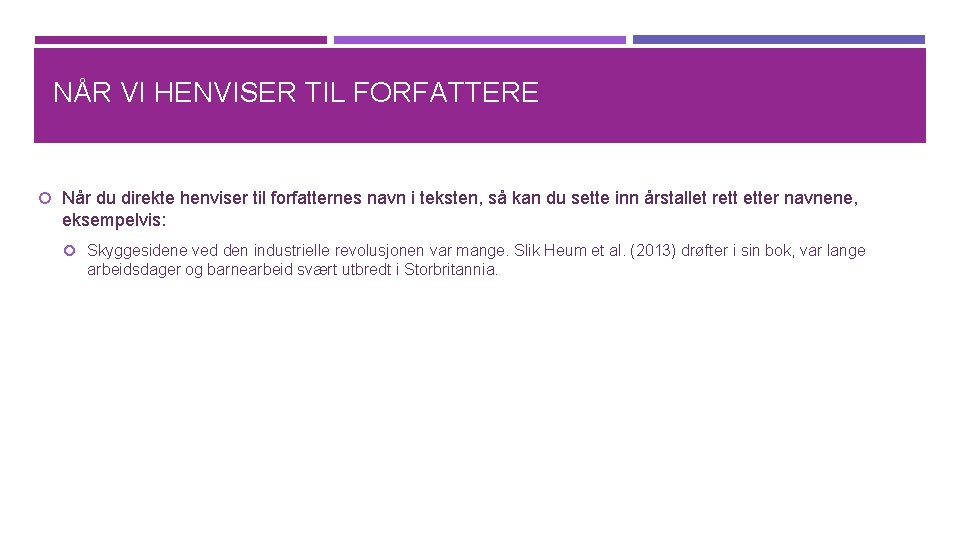 NÅR VI HENVISER TIL FORFATTERE Når du direkte henviser til forfatternes navn i teksten,