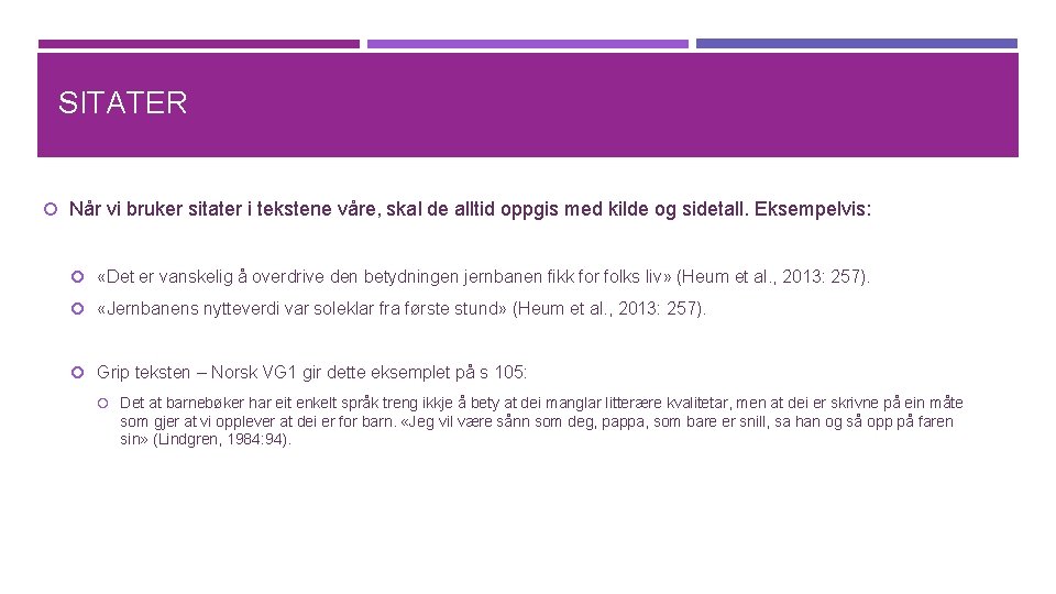 SITATER Når vi bruker sitater i tekstene våre, skal de alltid oppgis med kilde