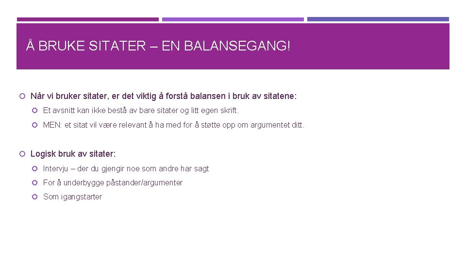 Å BRUKE SITATER – EN BALANSEGANG! Når vi bruker sitater, er det viktig å