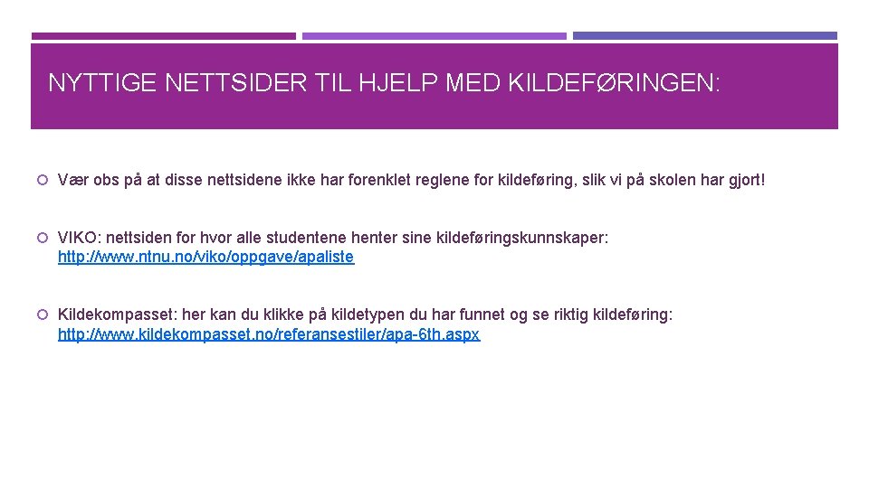 NYTTIGE NETTSIDER TIL HJELP MED KILDEFØRINGEN: Vær obs på at disse nettsidene ikke har
