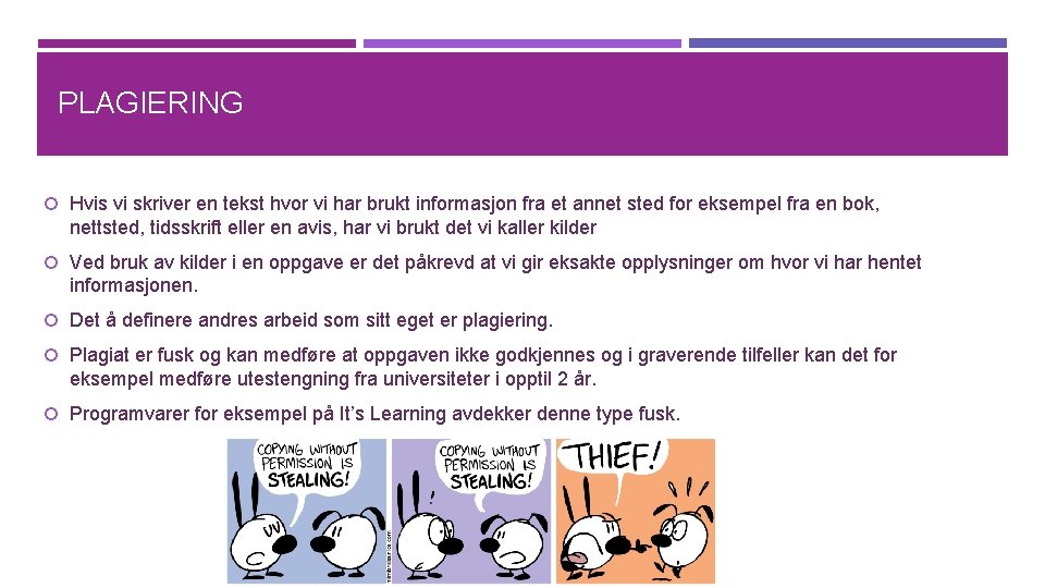 PLAGIERING Hvis vi skriver en tekst hvor vi har brukt informasjon fra et annet
