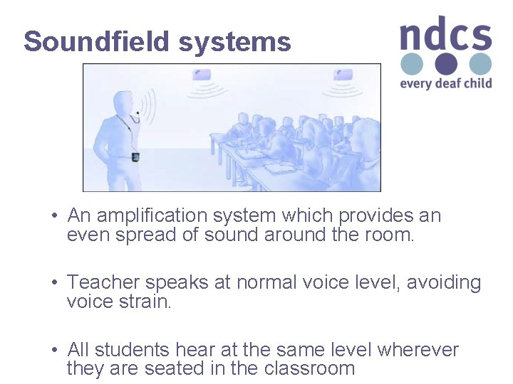 Soundfield systems • An amplification system which provides an even spread of sound around