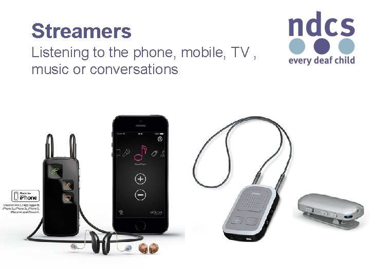 Streamers Listening to the phone, mobile, TV , music or conversations 