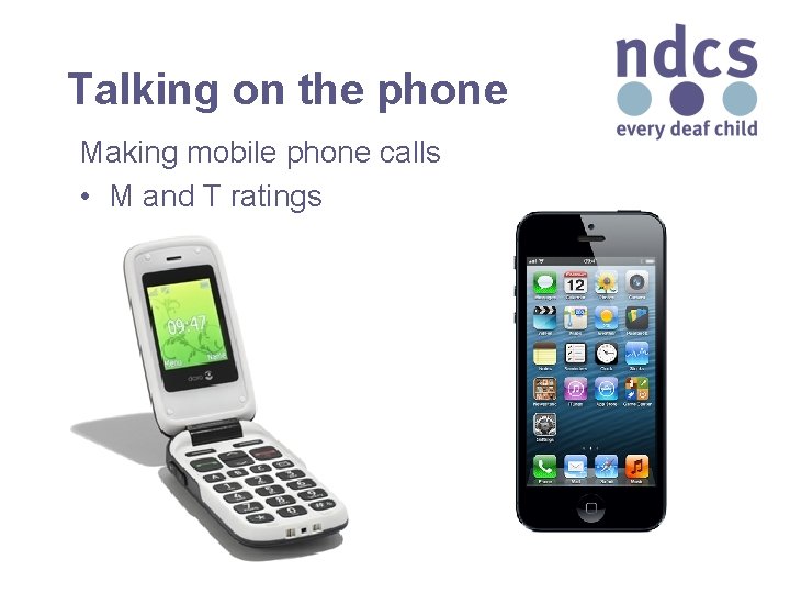 Talking on the phone Making mobile phone calls • M and T ratings 