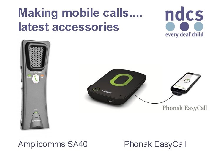 Making mobile calls. . latest accessories Amplicomms SA 40 Phonak Easy. Call 