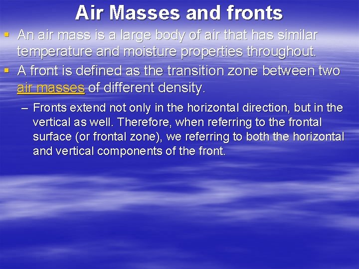 Air Masses and fronts § An air mass is a large body of air