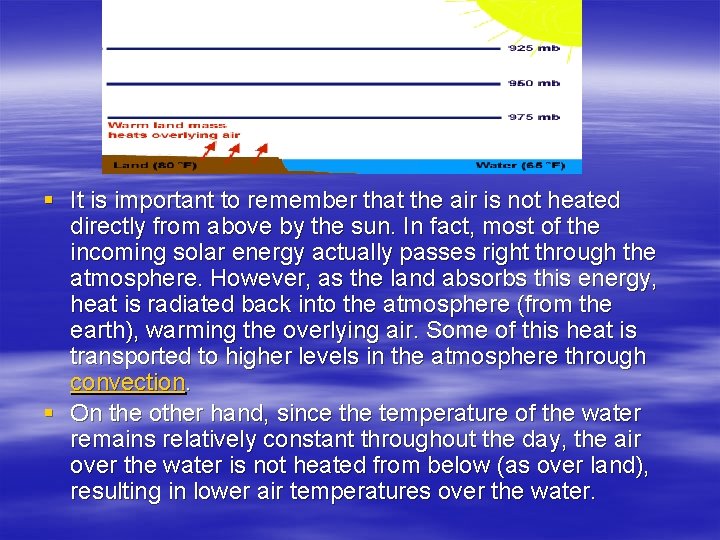 § It is important to remember that the air is not heated directly from