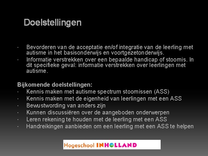 Doelstellingen Bevorderen van de acceptatie en/of integratie van de leerling met autisme in het