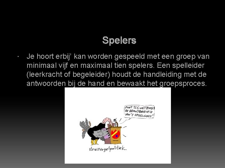 Spelers Je hoort erbij’ kan worden gespeeld met een groep van minimaal vijf en