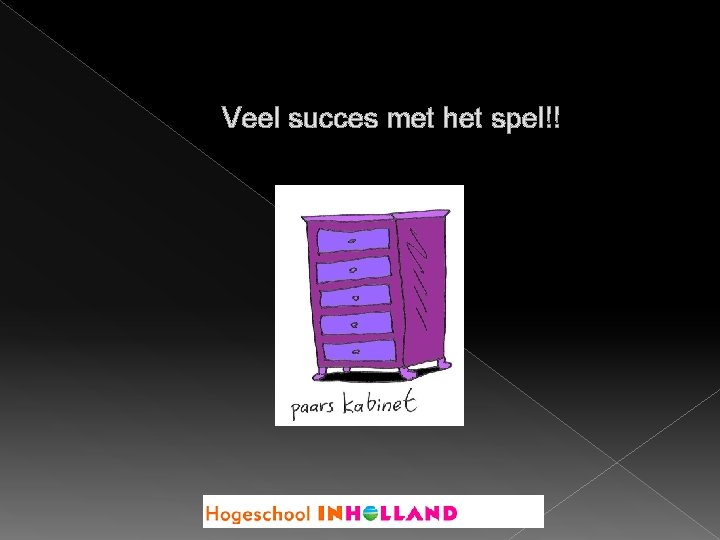 Veel succes met het spel!! 