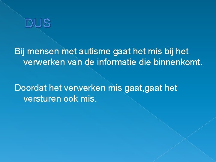 DUS Bij mensen met autisme gaat het mis bij het verwerken van de informatie