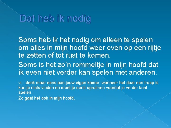 Dat heb ik nodig Soms heb ik het nodig om alleen te spelen om