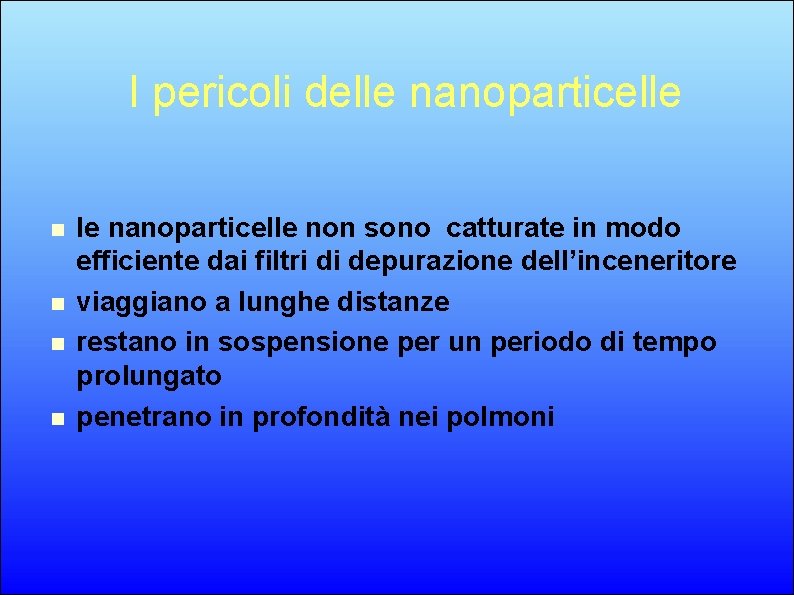 I pericoli delle nanoparticelle non sono catturate in modo efficiente dai filtri di depurazione