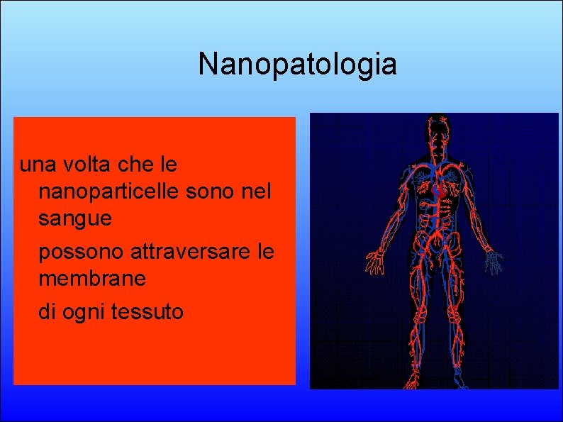 Nanopatologia una volta che le nanoparticelle sono nel sangue possono attraversare le membrane di