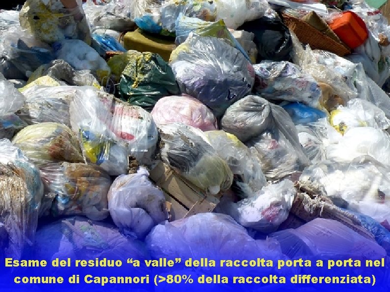 Esame del residuo “a valle” della raccolta porta nel comune di Capannori (>80% della