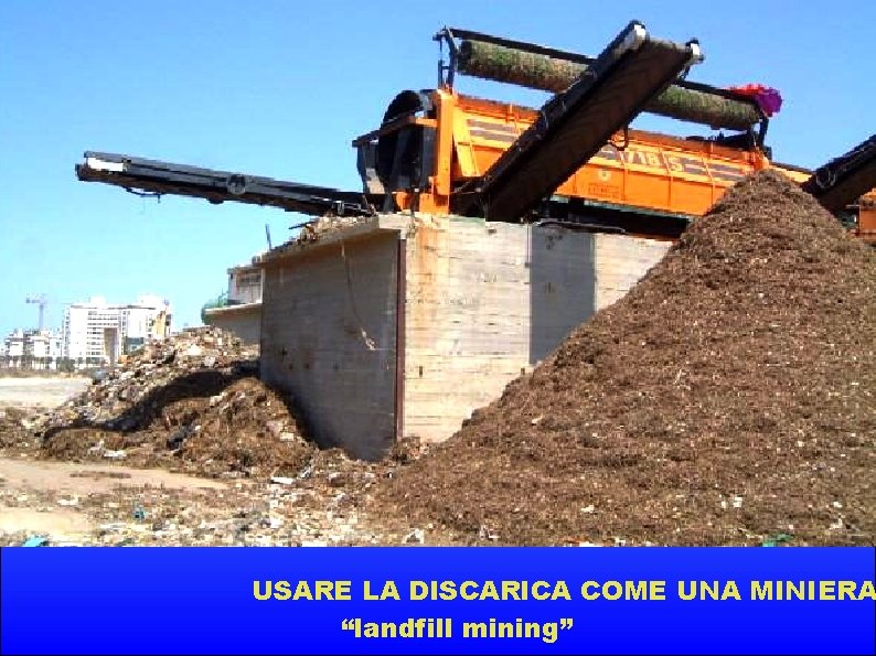 USARE LA DISCARICA COME UNA MINIERA “landfill mining” 