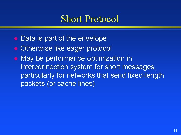 Short Protocol l Data is part of the envelope Otherwise like eager protocol May Short Protocol l Data is part of the envelope Otherwise like eager protocol May