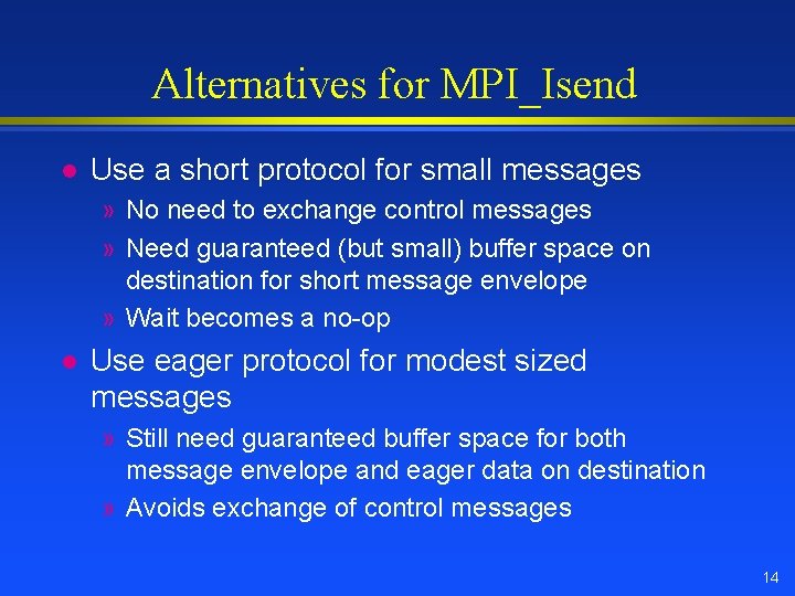 Alternatives for MPI_Isend l Use a short protocol for small messages » No need Alternatives for MPI_Isend l Use a short protocol for small messages » No need