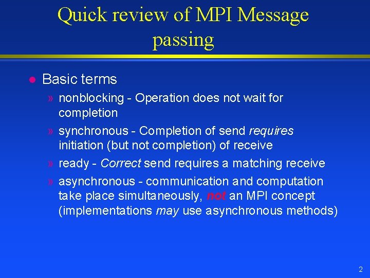 Quick review of MPI Message passing l Basic terms » nonblocking - Operation does Quick review of MPI Message passing l Basic terms » nonblocking - Operation does