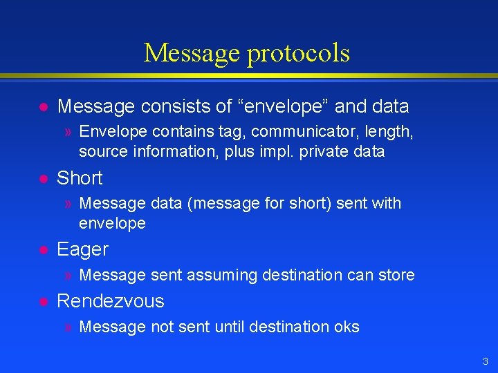 Message protocols l Message consists of “envelope” and data » Envelope contains tag, communicator, Message protocols l Message consists of “envelope” and data » Envelope contains tag, communicator,