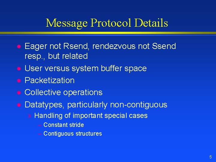Message Protocol Details l l l Eager not Rsend, rendezvous not Ssend resp. , Message Protocol Details l l l Eager not Rsend, rendezvous not Ssend resp. ,
