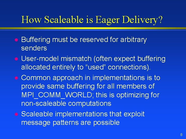 How Scaleable is Eager Delivery? l l Buffering must be reserved for arbitrary senders How Scaleable is Eager Delivery? l l Buffering must be reserved for arbitrary senders