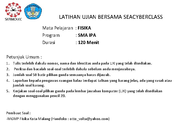 LATIHAN UJIAN BERSAMA SEACYBERCLASS Mata Pelajaran : FISIKA Program : SMA IPA Durasi :