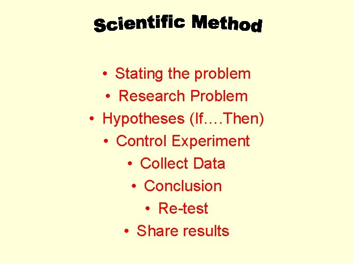  • Stating the problem • Research Problem • Hypotheses (If…. Then) • Control