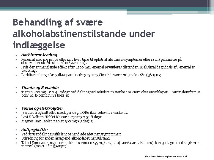 Behandling af svære alkoholabstinenstilstande under indlæggelse • • Barbiturat-loading Fenemal 200 mg per os