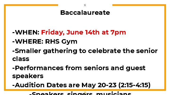 6 Baccalaureate -WHEN: Friday, June 14 th at 7 pm -WHERE: RHS Gym -Smaller