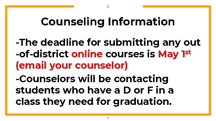 2 Counseling Information -The deadline for submitting any out -of-district online courses is May