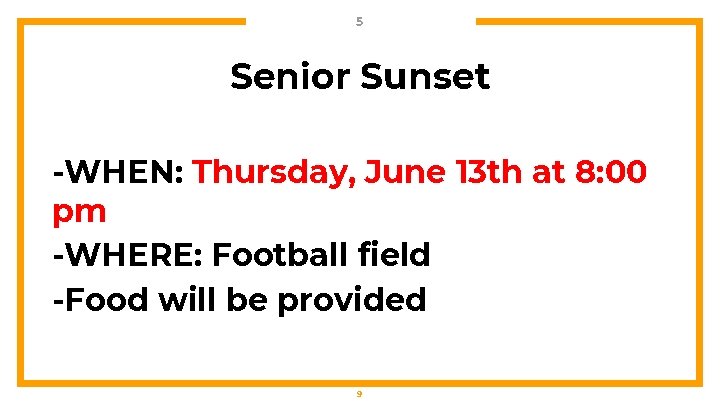 5 Senior Sunset -WHEN: Thursday, June 13 th at 8: 00 pm -WHERE: Football