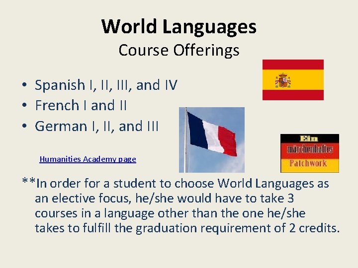 World Languages Course Offerings • Spanish I, III, and IV • French I and