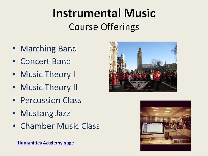 Instrumental Music Course Offerings • • Marching Band Concert Band Music Theory II Percussion