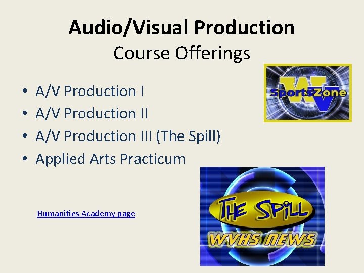 Audio/Visual Production Course Offerings • • A/V Production III (The Spill) Applied Arts Practicum