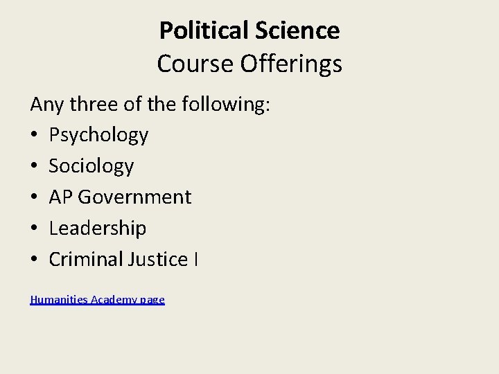 Political Science Course Offerings Any three of the following: • Psychology • Sociology •