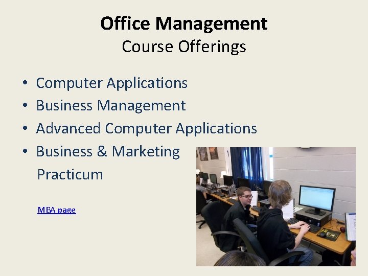 Office Management Course Offerings • • Computer Applications Business Management Advanced Computer Applications Business