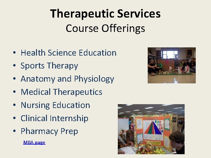 Therapeutic Services Course Offerings • • Health Science Education Sports Therapy Anatomy and Physiology