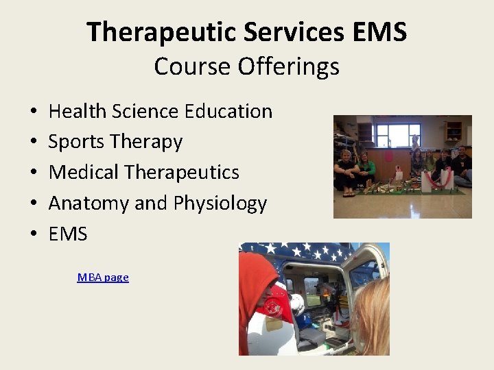 Therapeutic Services EMS Course Offerings • • • Health Science Education Sports Therapy Medical