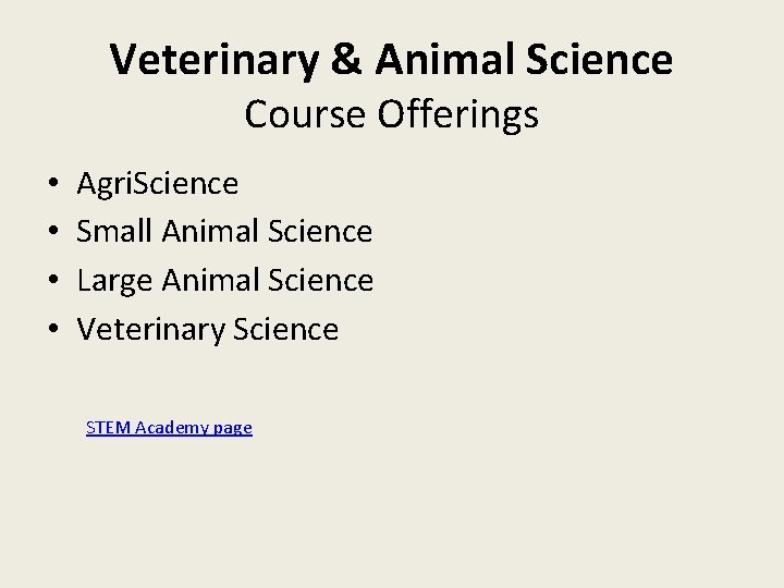 Veterinary & Animal Science Course Offerings • • Agri. Science Small Animal Science Large