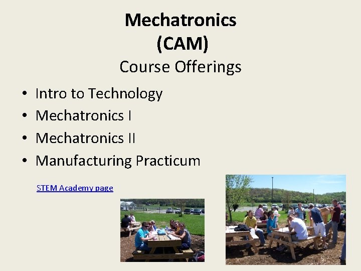 Mechatronics (CAM) Course Offerings • • Intro to Technology Mechatronics II Manufacturing Practicum STEM