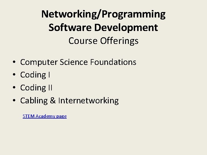 Networking/Programming Software Development Course Offerings • • Computer Science Foundations Coding II Cabling &