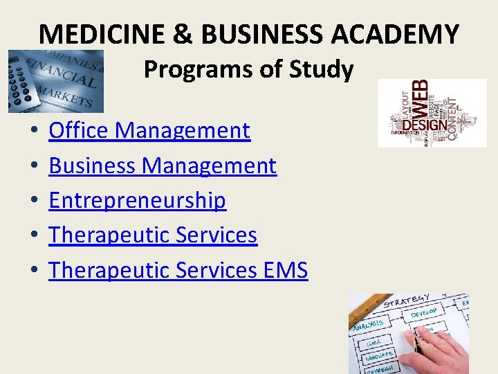 MEDICINE & BUSINESS ACADEMY Programs of Study • • • Office Management Business Management
