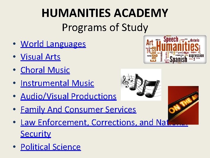 HUMANITIES ACADEMY Programs of Study World Languages Visual Arts Choral Music Instrumental Music Audio/Visual